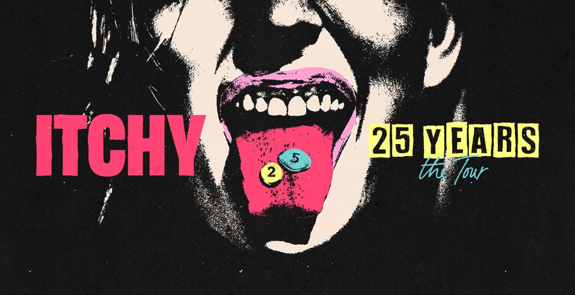 ITCHY - 25 Yeart – The Tour